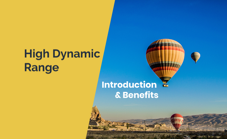 High Dynamic Range - Introduction & Benefits